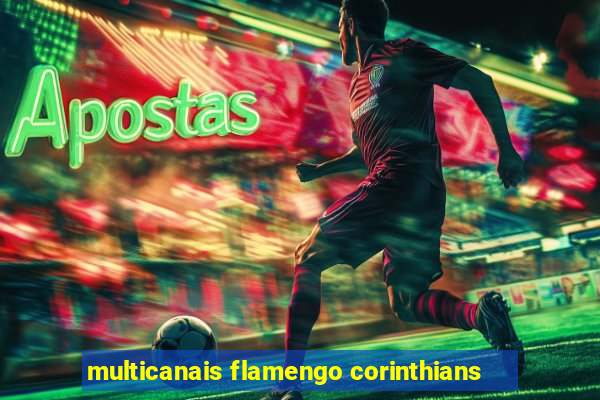 multicanais flamengo corinthians